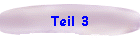 Teil 3